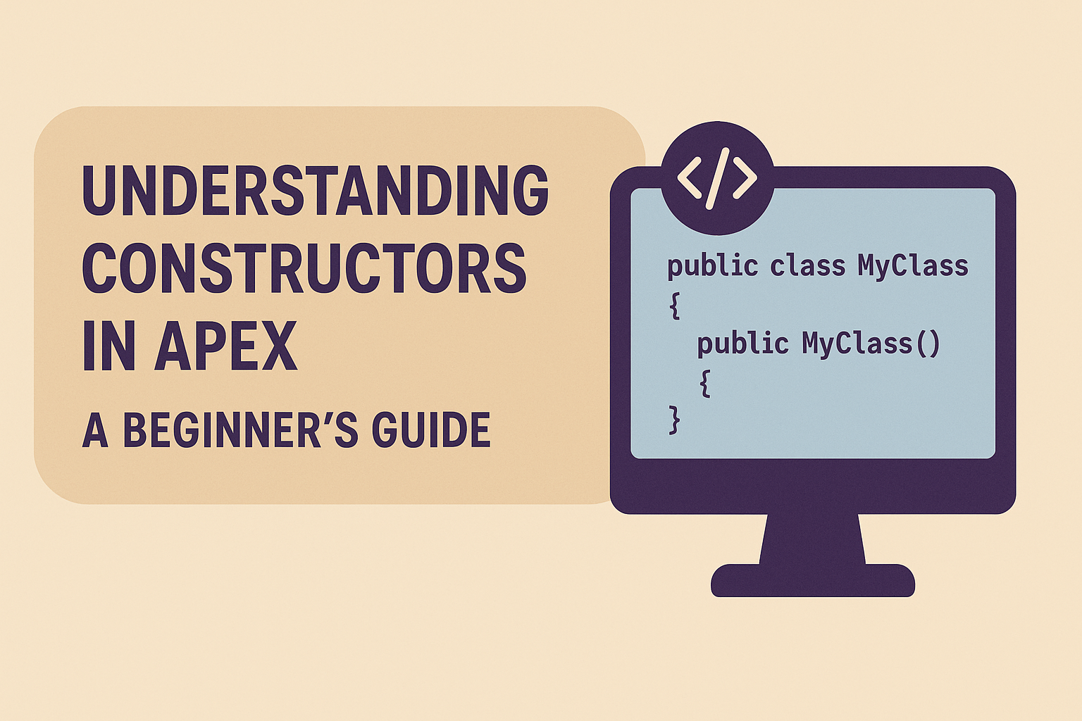 Understanding Constructors in Apex: A Beginner’s Guide